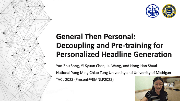General then Personal: Decoupling and Pre-training for Personalized Headline Generation | VIDEO